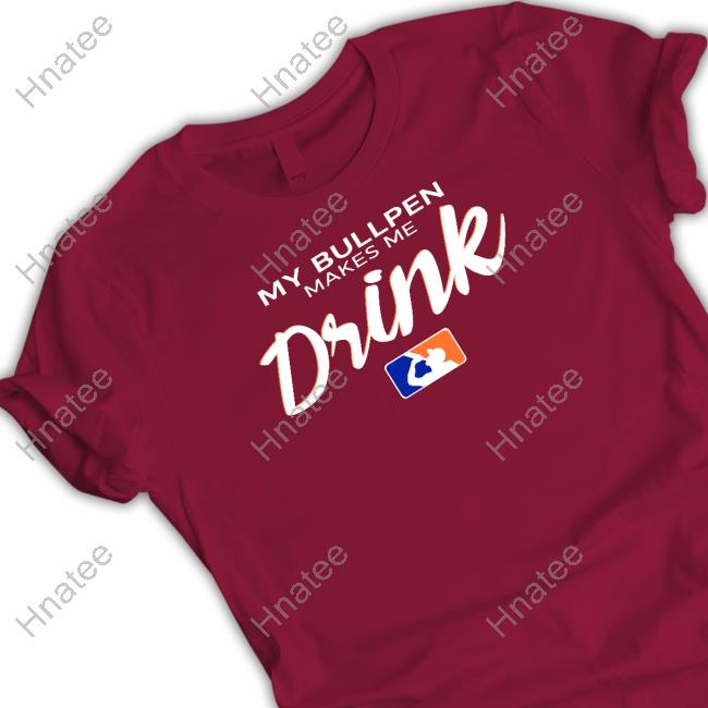 Ron Cervenka My Bullpen Makes Me Drink Tee