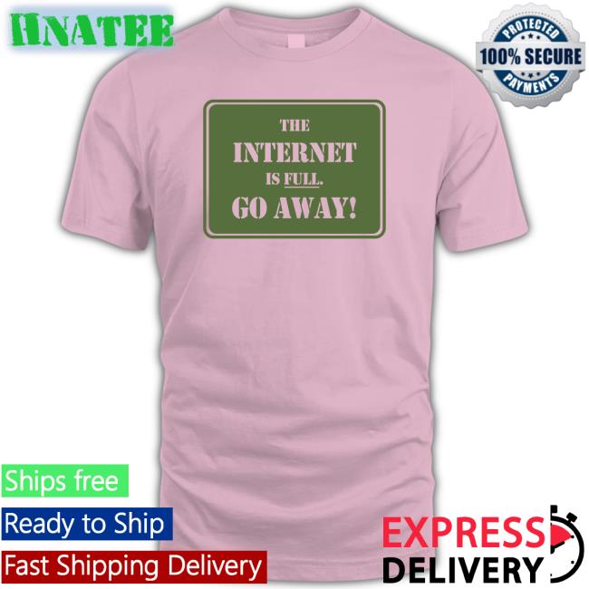 Eternal September 1994 Depths Of Wikipedia The Internet Is Full Go Away T Shirt