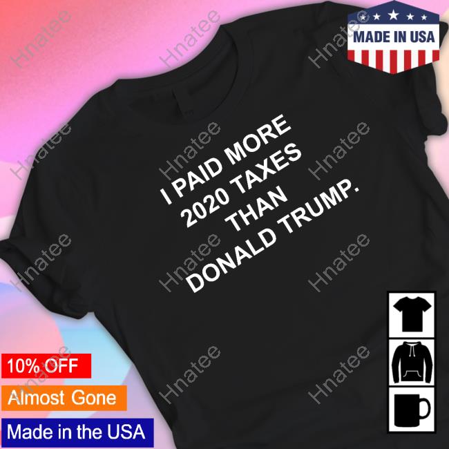 I Paid More 2022 Taxes Than Donald Trump Limited Edition T-Shirt