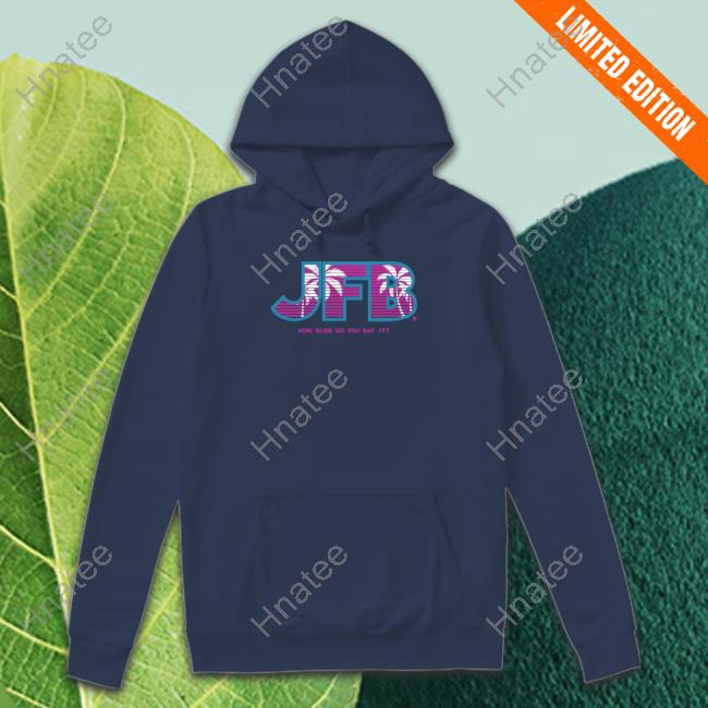 Official JFB How Else Do You Say It Sweatshirt