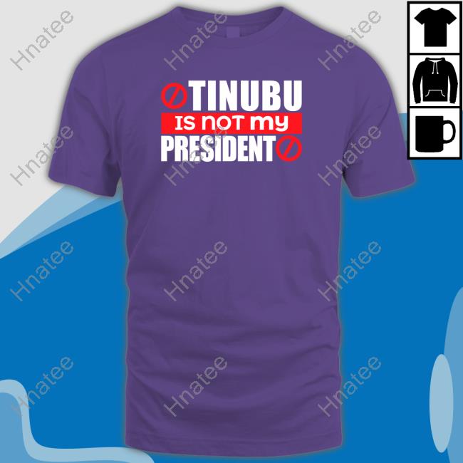 Official Tinubu Is Not My President Tee