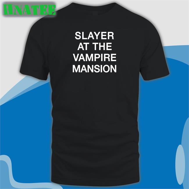 Slayer At The Vampire Mansion Shirts