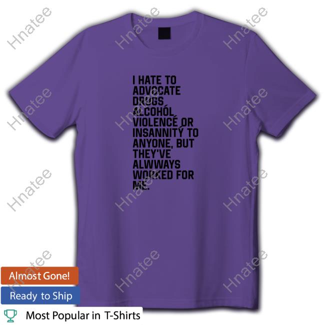 I Hate To Advocate Drugs Alcohól Hoodie
