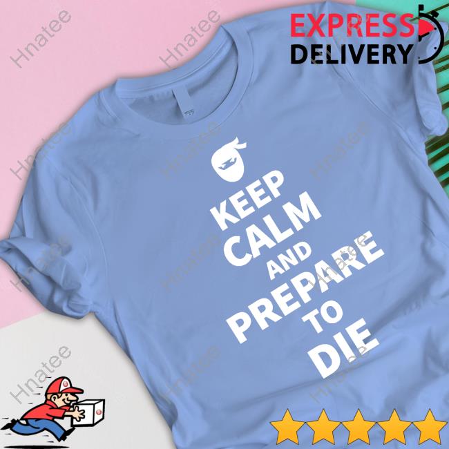 Official Keep Calm And Prepare To Die Sweatshirt