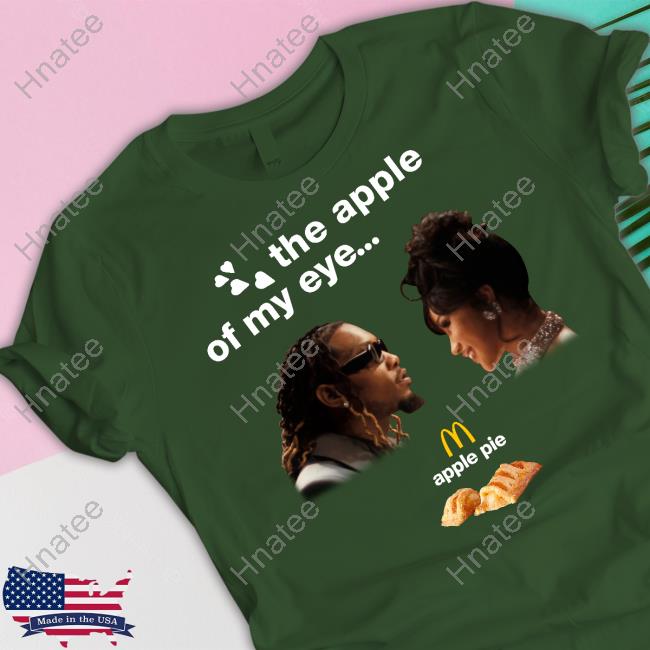 Official The Apple Of My Eye McDonald's Apple Pie Tee The Cardi B & Offset Meal Merch