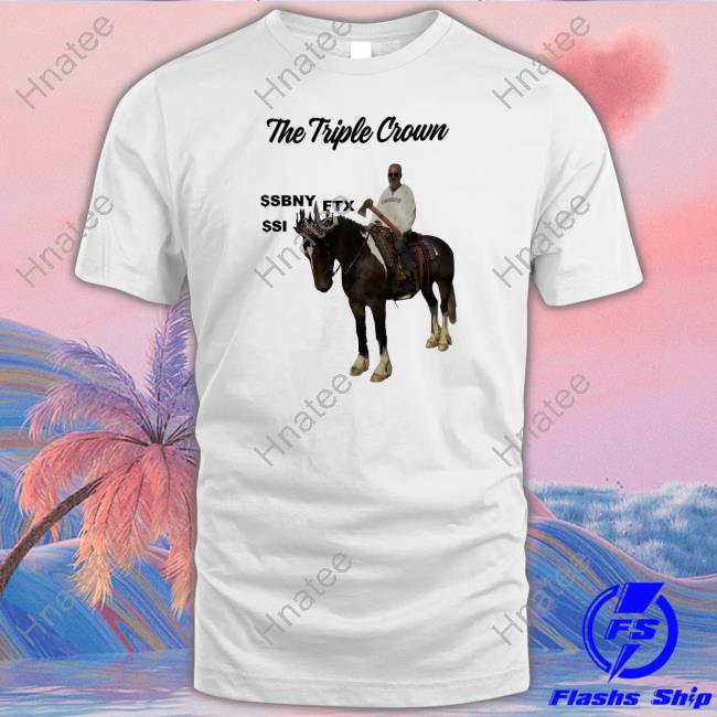 The Triple Crown $Sbny Ftx $Si Shirts Marc Cohodes
