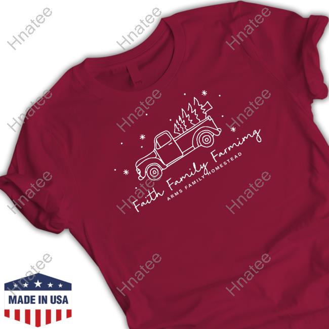 Official Arms Family Homestead Merch Faith Family Farmimg Holiday Tee