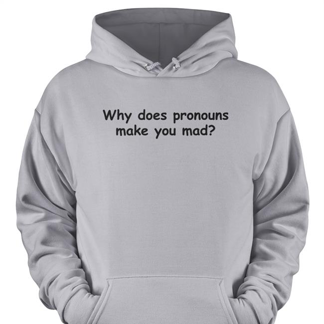 Yamato Why Does Pronouns Makes You Mad Shirts