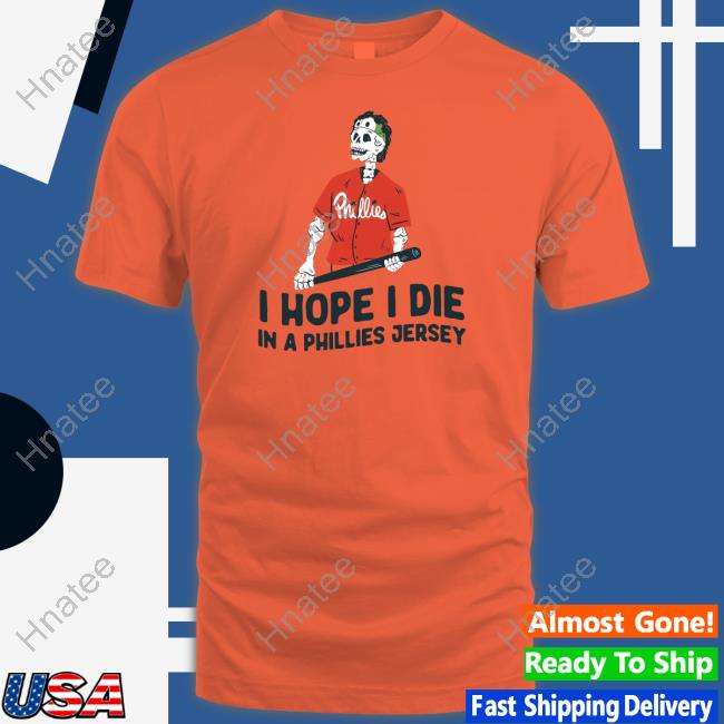 Official Bryce Harper I Hope I Die In A Phillies Jersey T-Shirt