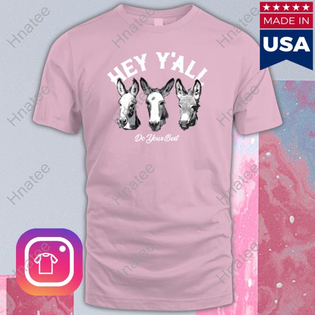 Hey Y'all Do Your Best T Shirt