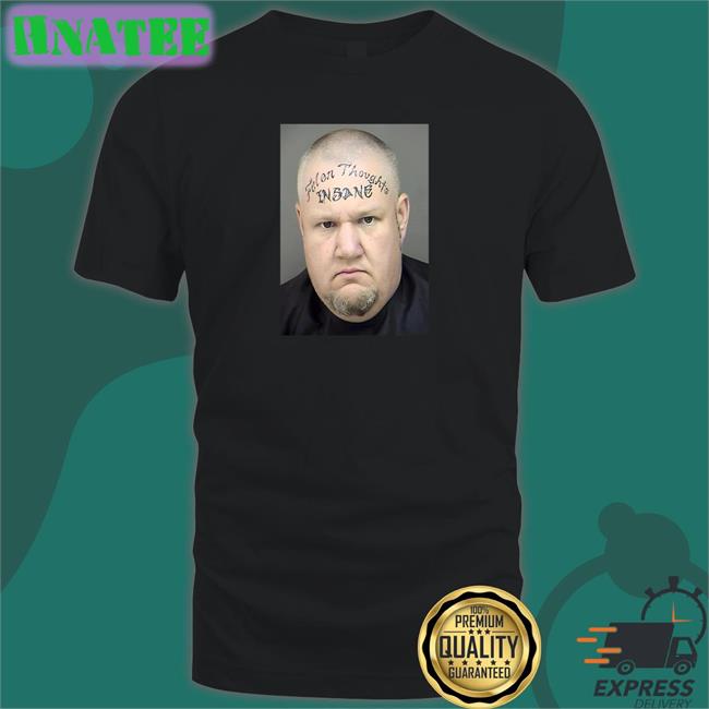 Felon Thoughts Hubert Leverich's Insane Face Shirt Tize4pf