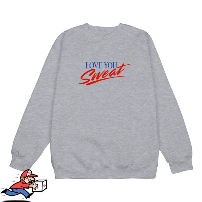 Ride: Love You Sweat Sweatshirt