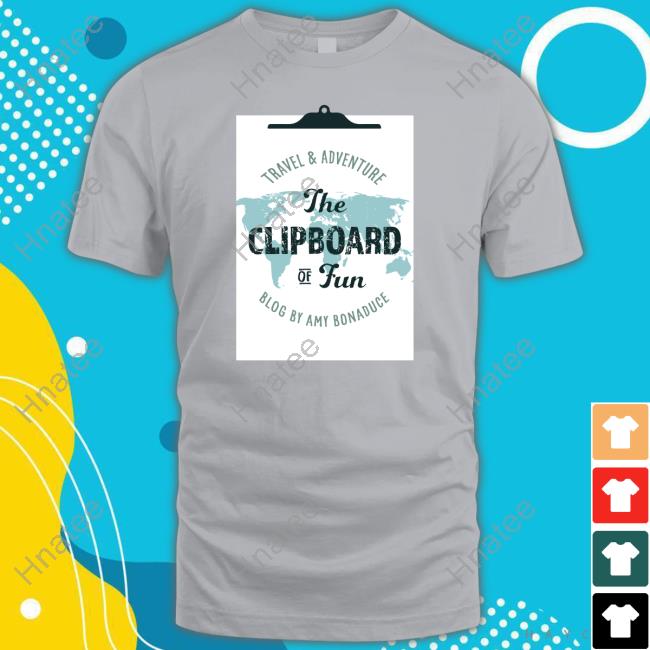 Travel & Adventure Blog By Amy Bonaduce The Clipboard Of Fun Shirt 2024