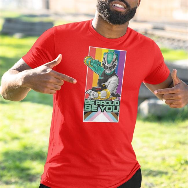 Be Proud Be You Shirt