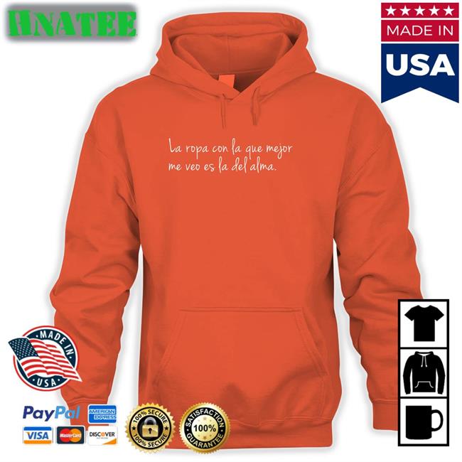 Donda Times Danay Suarez Store Dj Efn La Ropa Con La Que Mejor Me Veo Es La Del Alma Shirt