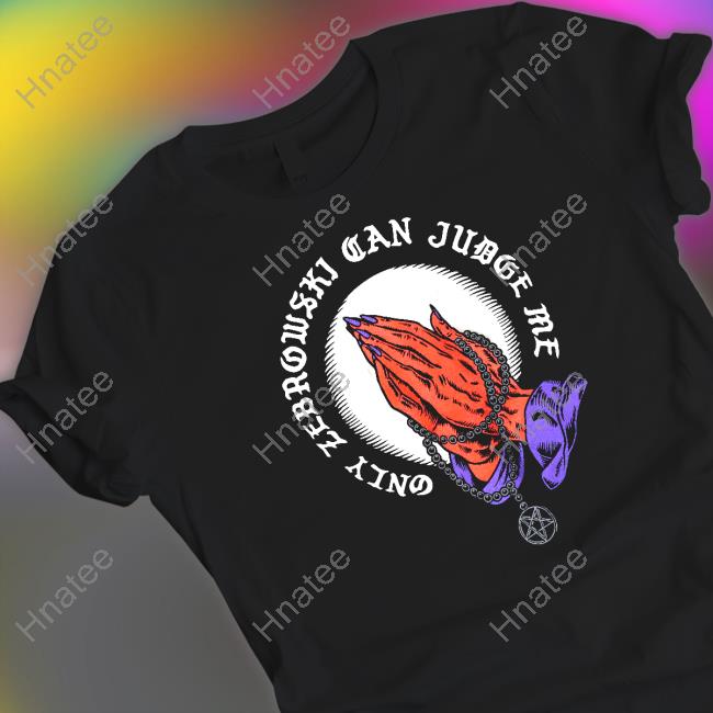 Last Podcast Only Zebrowski Can Judge Me One True King Shirts