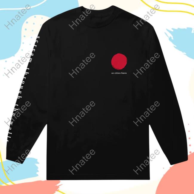 Official As Cities Burn Scream Through The Walls Pullover Hoodie