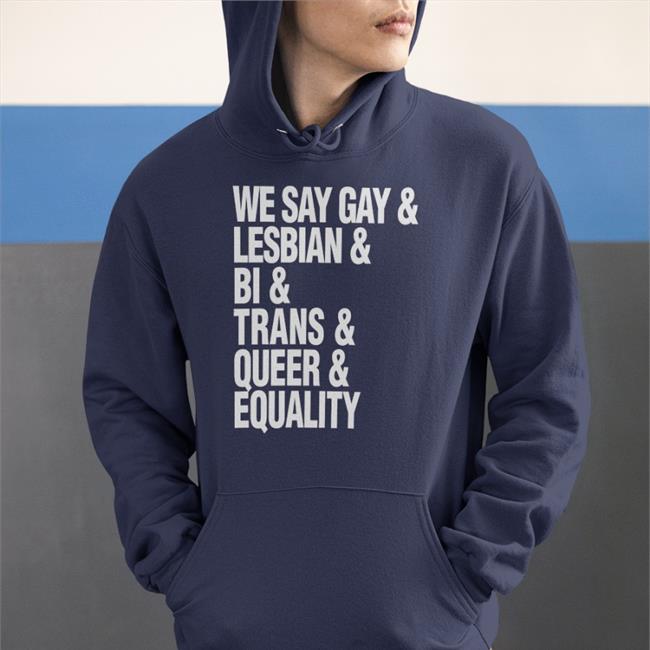 Sue Bird We Say Gay & Lesbian & Bi & Trans & Queer & Aquality Hoodie Seattle Storm Force4change