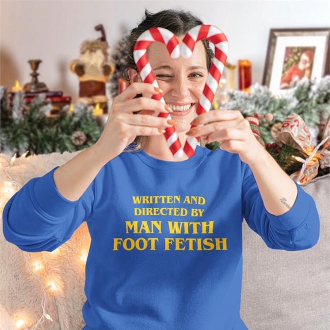 Good Shirts Written And Directed By Man With Foot Fetish Long Sleeve The Good Shirts Merch