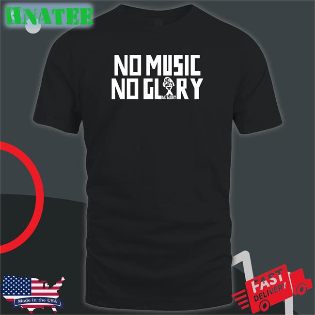Stichtingngng No Guts No Glory No Music No Glory T Shirt