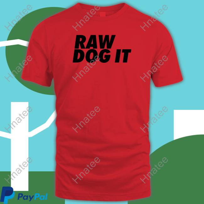 Jidion Wearing Raw Dog It Hoodie Raw Dog It Sweatshirt