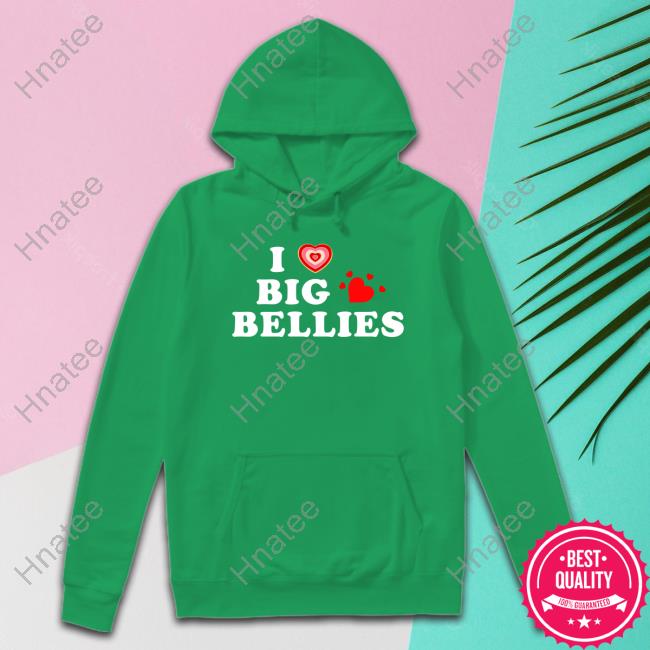 Official I Love Big Bellies Shirts
