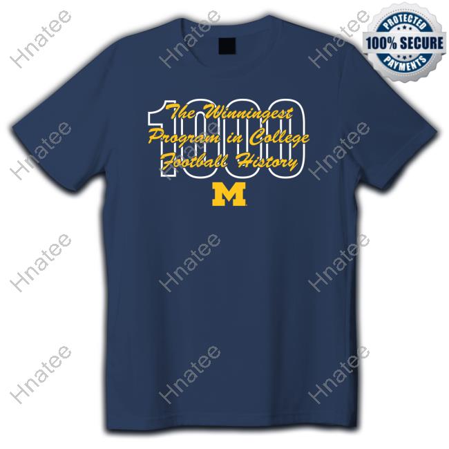 Official Michigan Wolverines Football 1000 Wins The Winningest Program In College Football History T Shirts