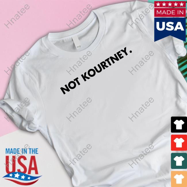 Not Kourtney T Shirt