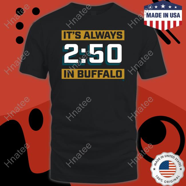 Official It's Always 2:50 In Buffalo Hoodie
