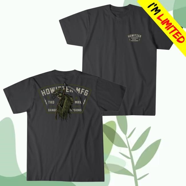Official Howitzer Clothing Always Dangerous Tshirt