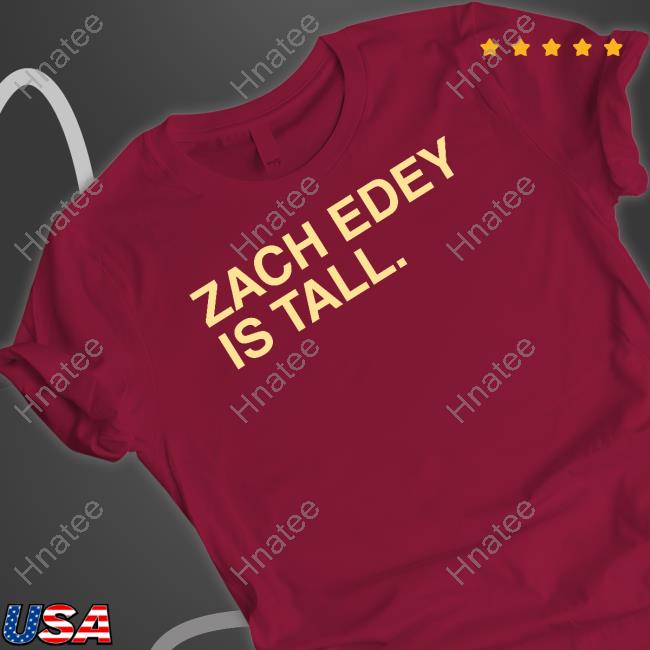 Official Zach Edey Is Tall T Shirts