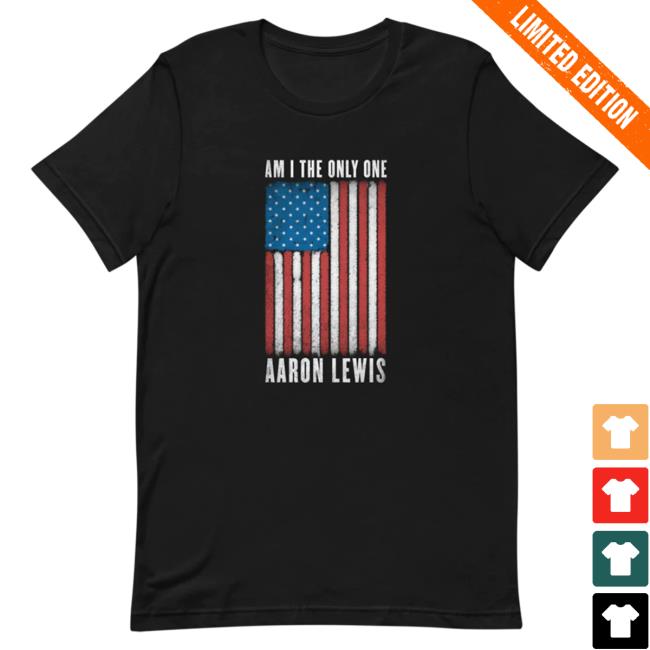 Official Aaron Lewis Merch Store Aaron Lewis Am I The Only One Hot Shirt Aaron Lewis Apparel Clothing Shop