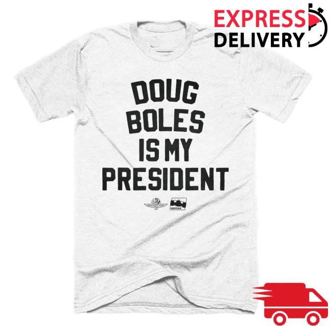 Doug Boles Is My President Tee