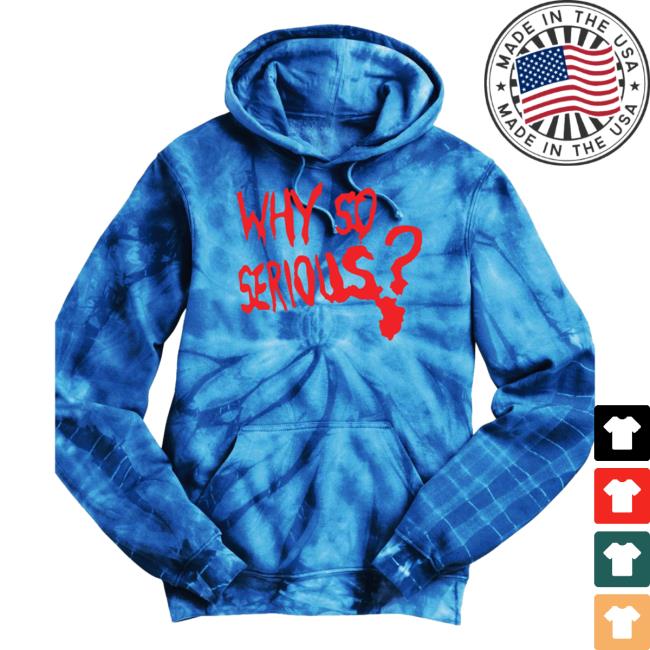 Tee Shirt Palace Why So Serious Tie Dye Hooded Sweatshirt Blue Teeshirtpalace