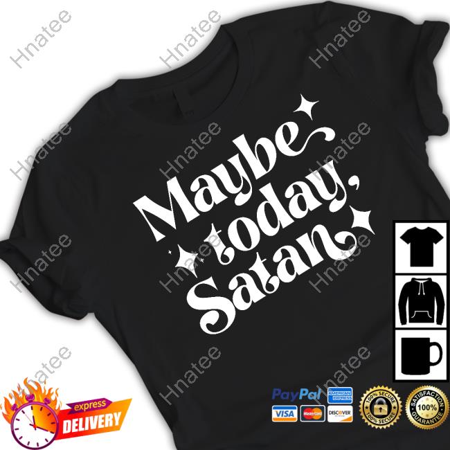 Official Maybe Today Satan Tee