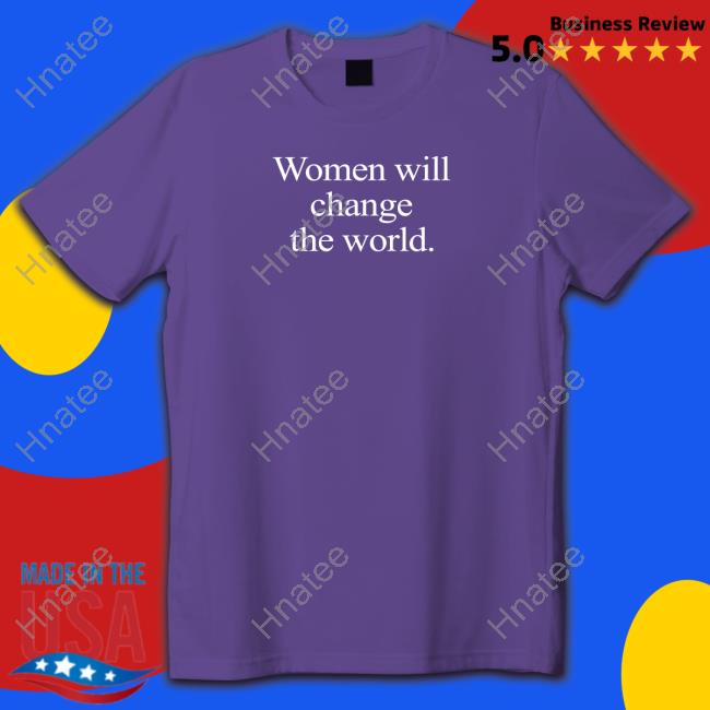 Natasha Stott Despoja Women Will Change The World Shirt NStottDespoja