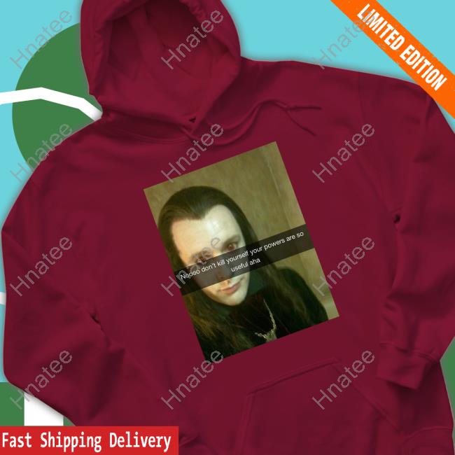 Official Aro Noooo Don't Kill Yourself Your Powers Are So Useful Aha T Shirt