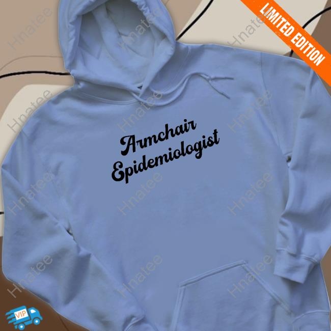 Armchair Epidemiologist Hoodie
