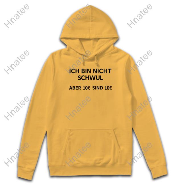 Ich Bin Nicht Schwul Aber 10€ Sind 10€ Tee Shirt