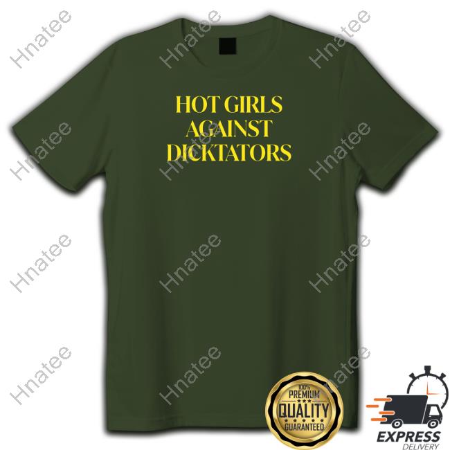 Hot Girls Against Dicktators Long Sleeve