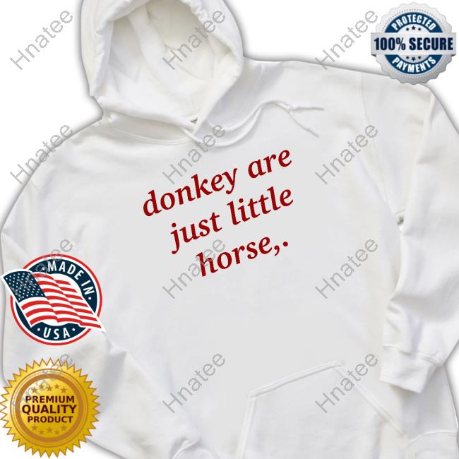 Donkey Are Just Little Horse Tee Shirt