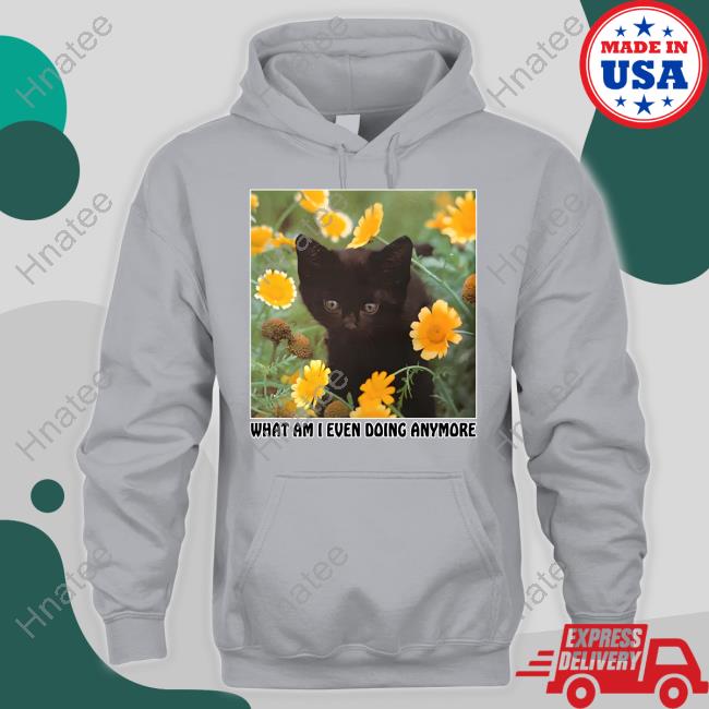 Shirts That Go Hard What Am I Even Doing Anymore Long Sleeve Shirt Thegoodshirts