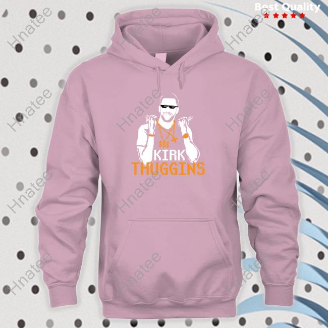 Kirk Thuggins Shirts