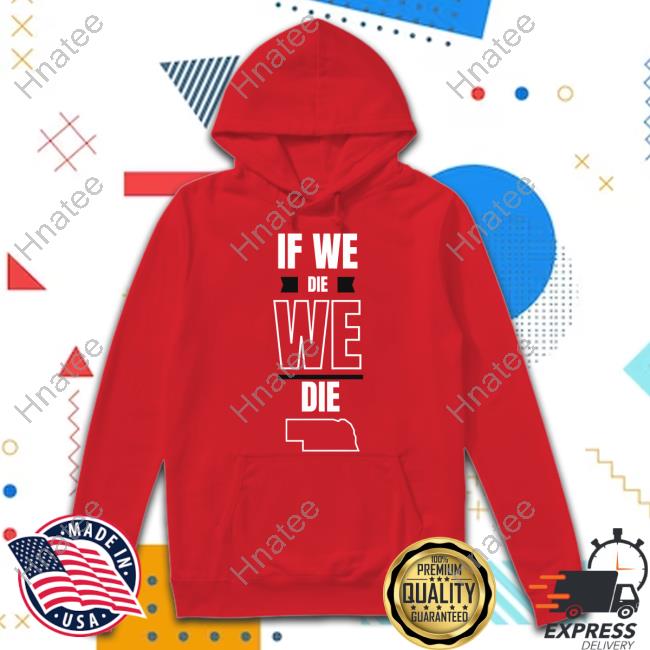 Official If We Die We Die Shirt