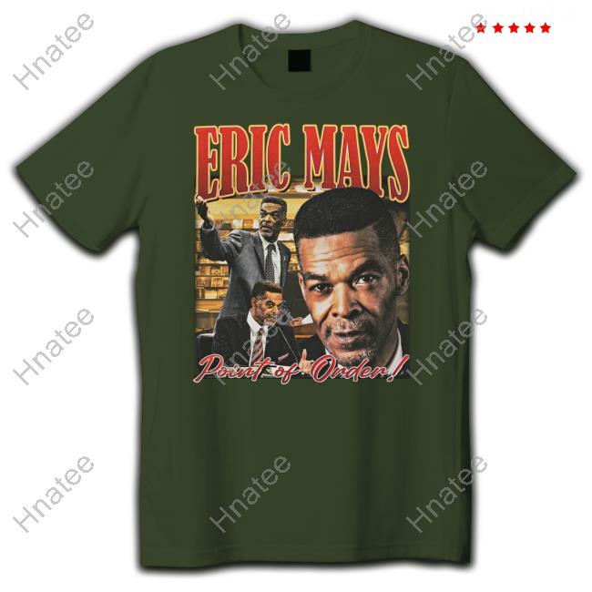 Official Eric Mays Point Of Order Shirt Eric Mays Point Of Order T-Shirt
