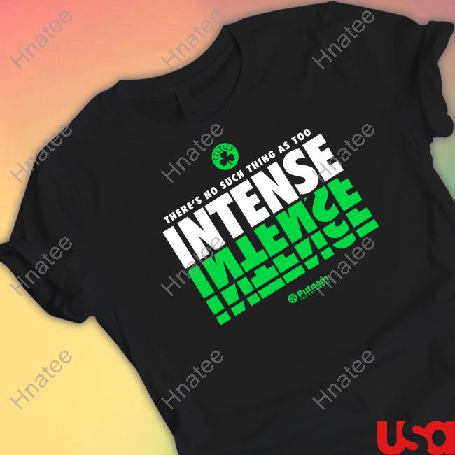 There's No Such Thing As Too Intense Tee