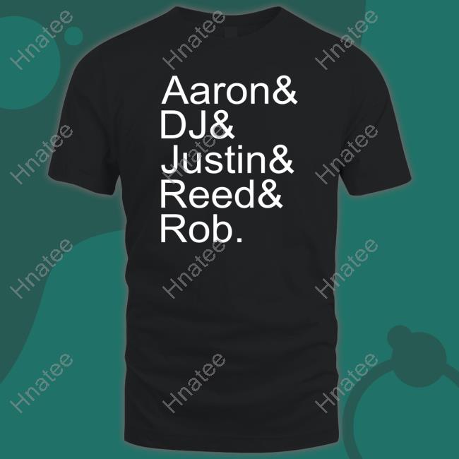BBN Aaron Dj Justin Reed Rob Shirt