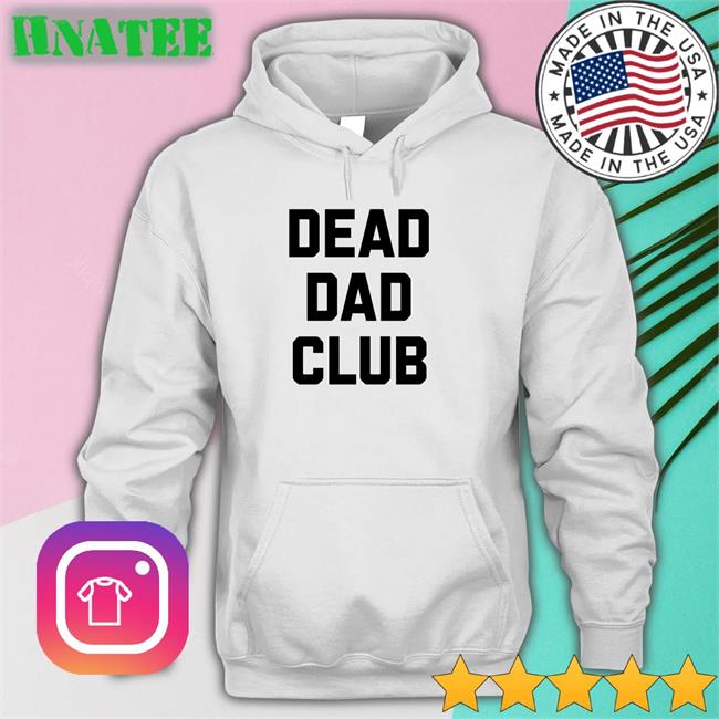 White Dead Dad Club Shirt Better Than Pants Merch
