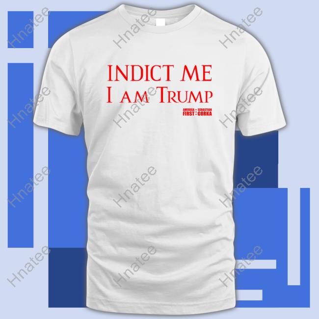 Official Indict Me I Am Trump America First Shirt