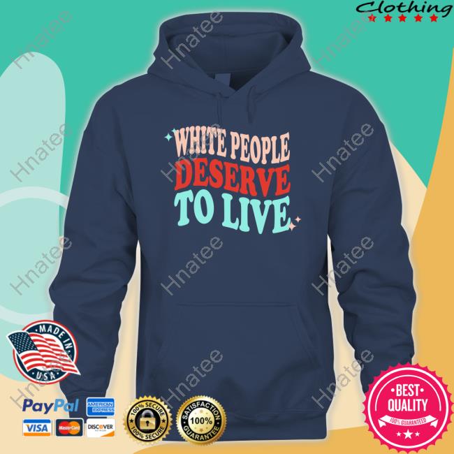 White People Deserve To Live T Shirts Josiah David Moody